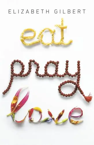 Eat, Pray, Love Book Summary