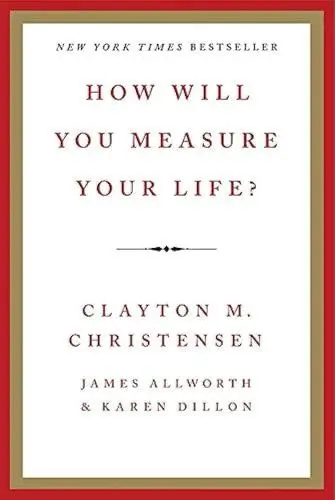 How Will You Measure Your Life? Book Summary