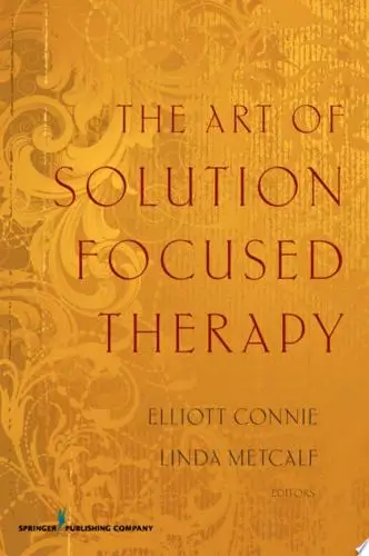 The Art of Solution Focused Therapy Book Summary